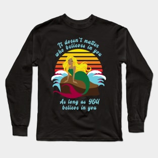 Retro Sunset with Mermaid, "Believe in YOU" Inspiration Long Sleeve T-Shirt